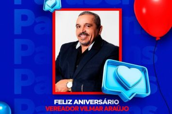 Os parabéns de hoje vão para o vive-presidente da casa, o vereador Vilmar Araújo. 